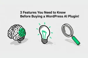 3 ویژگی حیاتی که قبل از خرید افزونه هوش مصنوعی وردپرس باید بدانید!